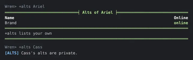Wren types +alts Ariel and sees only Brand, online. Wren then types +alts Cass, Ariel's hidden alt, and is told Cass's alts are private.