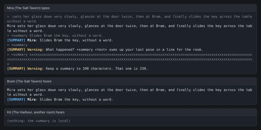 Three panels. Mira types a long pose, then +summary Slides Bram the key, without a word, and the room is told the summary line with her name. Her empty +summary and her 230-character one are refused with warnings. Bram, in the same room, hears the pose and the summary. Kit, in the Harbour, hears nothing.